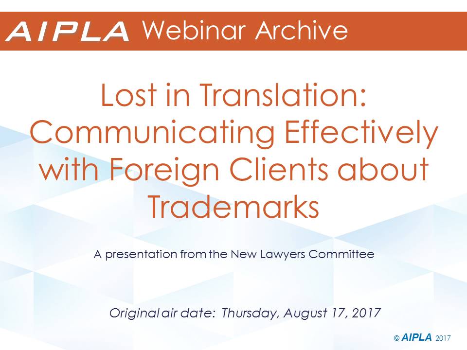 Webinar Archive - 8/17/17 - Lost in Translation: Communicating Effectively with Foreign Clients about Trademarks